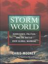 Storm World (eBook): Hurricanes, Politics, and the Battle Over Global Warming